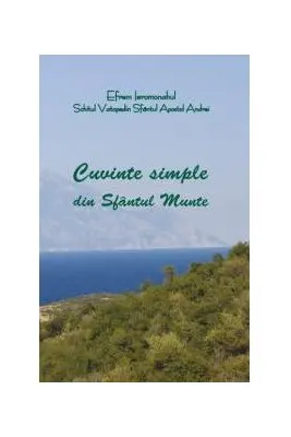 Cuvinte simple din Sfantul Munte - Ieromonahul Efrem