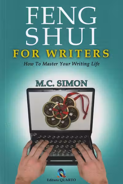 Feng Shui for writers. How to master your writing life
