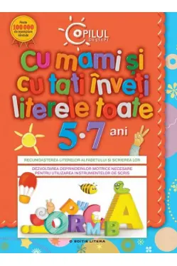 Copilul destept. Cu mami si cu tati inveti literele toate