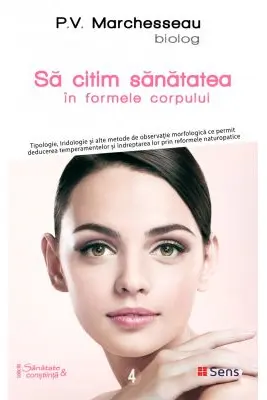Sa citim sanatatea in formele corpului - P. V. Marchesseau