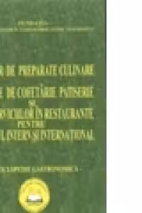 Retetar de preparate culinare. Produse de cofetarie-patiserie. Arta serviciilor in restaurante pentru turismul intern si international - Enciclopedie gastronomica