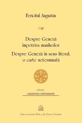 Despre Geneza impotriva maniheilor. Despre Geneza in sens literal, o carte neterminata