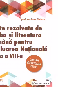 Teste rezolvate de limba si literatura romana pentru Evaluarea Nationala, clasa a VIII-a