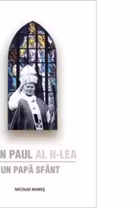 Ioan Paul al II-lea - Un Papa Sfant