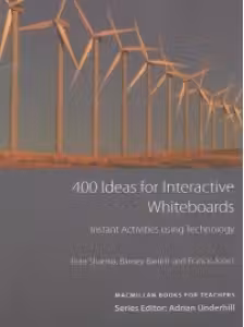 400 Ideas for Interactive Whiteboards. Instant Activities using Technology