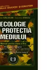 Ecologie si protectia mediului. Manual pentru clasa a 11-a