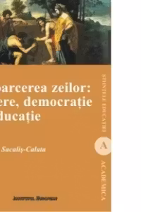 Întoarcerea Zeilor: Putere, Democrație Și Educație