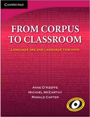 From Corpus to Classroom: Language Use and Language Teaching - Anne O'Keeffe, Michael McCarthy, Ronald Carter
