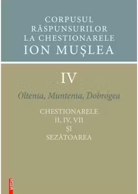 Corpusul raspunsurilor la chestionarele Ion Muslea. Volumul 4