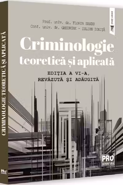 Criminologie teoretica si aplicata Ed.6