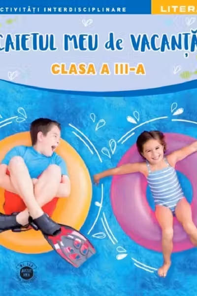 CAIETUL MEU DE VACANTA. Clasa a III-a