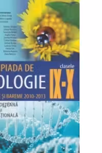 Olimpiada de Biologie Clasele IX-X. Subiecte si bareme 2010-2013 - Faza judeteana si faza nationala