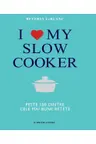 I love my slow cooker. Peste 100 dintre cele mai bune retete