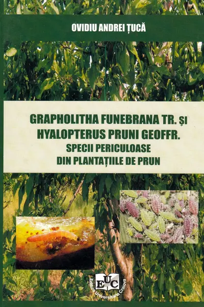 Grapholitha Funebrana Tr. și Hyalopterus Pruni Geoffr. Specii periculoase din plantațiile de pruni
