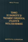 Tehnici de diagnostic și tratament chirurgical utilizate în patologia mamară