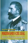 Ferdinand I cel leal, regele tuturor romanilor