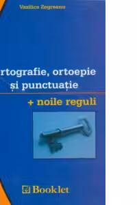 Ortografie, ortoepie si punctuatie + noile reguli