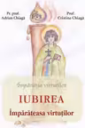 Iubirea, împărăteasa virtuților