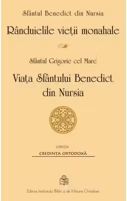 Randuielile vietii monahale. Viata Sfantului Benedict de Nursia - Sfantul Benedict de Nursia, Sfantul Grigorie cel Mare