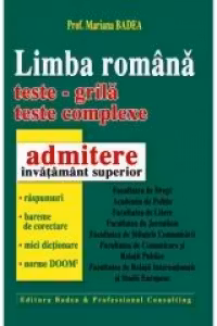 Limba romana - teste-grila si teste complexe pentru admiterea in invatamantul superior