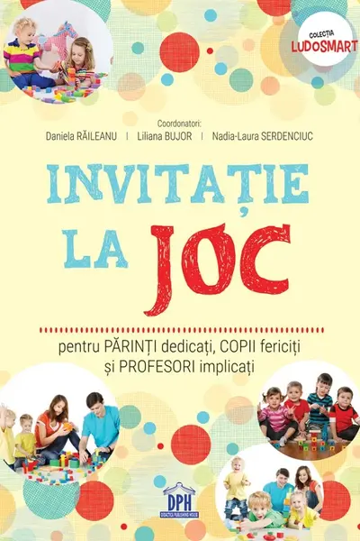 Invitatie la joc: pentru parinti dedicati, copii fericiti si profesori implicati