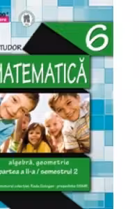 MATEMATICA. ALGEBRA, GEOMETRIE. CLASA A VI-A. INITIERE. PARTEA A II-A, SEMESTRUL 2 (anul scolar 2014-2015)