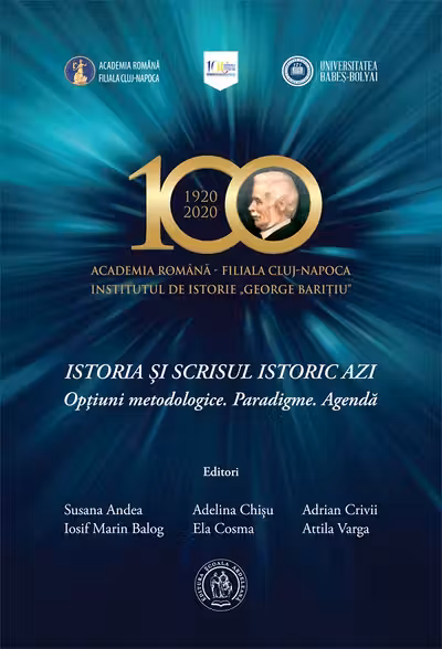 Istoria si scrisul istoric azi. Optiuni metodologice. Paradigme. Agenda