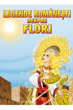 Legende romanesti despre flori