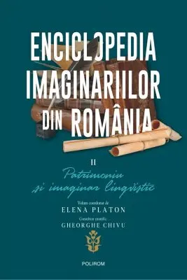 Enciclopedia imaginariilor din Romania. Volumul 2. Patrimoniu si imaginar lingvistic