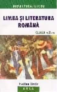 Limba si literatura romana. Clasa a X-a.