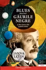 Blues pentru gaurile negre - Janna Levin. Traducere de Constantin Dumitru-Palcus