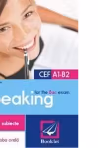 Speaking for the Bac exam. 300 de subiecte pentru proba orala
