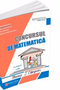 Concursul de matematica Florica T. Campan clasele I - IV - Editia a XVI-a