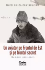 Un aviator pe Frontul de Est și pe frontul secret. Memorii (1939–1947)