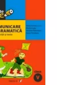 Comunicare si gramatica in exercitii si teste (clasa a V-a)