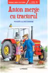 Prima mea lectura. ANTON MERGE CU TRACTORUL. Poveste cu pictograme