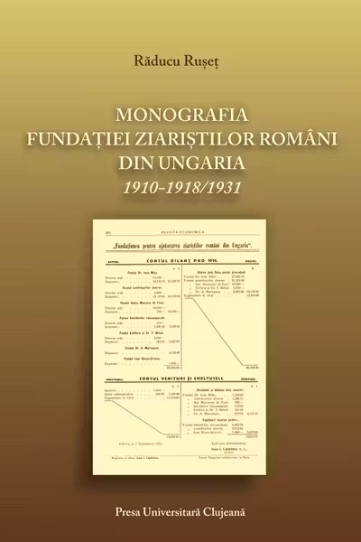 Monografia fundației ziariștilor români din Ungaria 1910-1918/1931