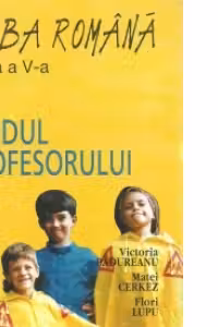 LIMBA ROMANA. GHIDUL PROFESORULUI -CLASA a V-a