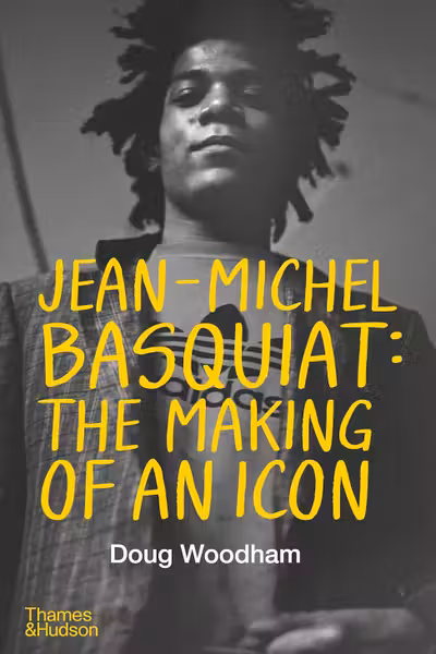 Jean-Michel Basquiat: The Making of an Icon
