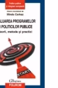 Evaluarea programelor si politicilor publice. Teorii, metode si practici