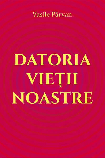 Datoria vietii noastre