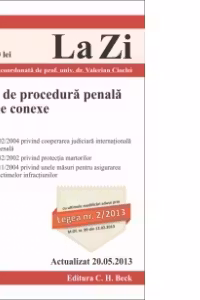 Codul de procedura penala si legile conexe ed. a 7-a Cod 508 Actualizat 20.05.2013