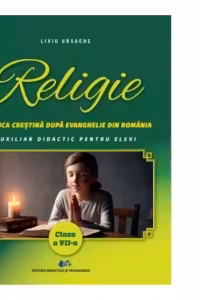 Religie. Biserica crestina dupa Evanghelie din Romania. Auxiliar didactic pentru elevi, clasa a VII-a