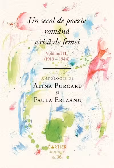 UN SECOL DE POEZIE ROMANA SCRISA DE FEMEI. Vol.III