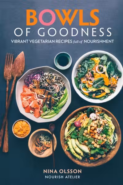 Bowls of Goodness: Vibrant Vegetarian Recipes Full of Nourishment
