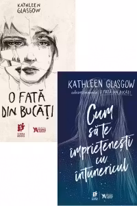 Pachet 2 carti Kathleen Glasgow: 1. O fata din bucati, 2. Cum sa te imprietenesti cu intunericul