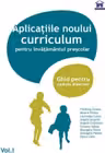 Aplicatiile noului curriculum pentru invatamantul prescolar. Ghid pentru cadrele didactice, volumul I