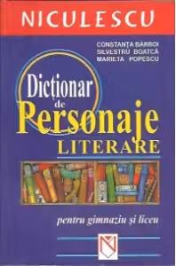 Dictionar de personaje literare pentru gimnaziu si liceu