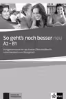 So geht's noch besser neu A2-B1. Fertigkeitentrainer für das Goethe-/ÖSD-Zertifikat B1. Lehrerhandbuch zum Übungsbuch