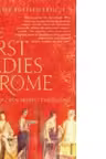 The First Ladies of Rome : The Women Behind the Caesars